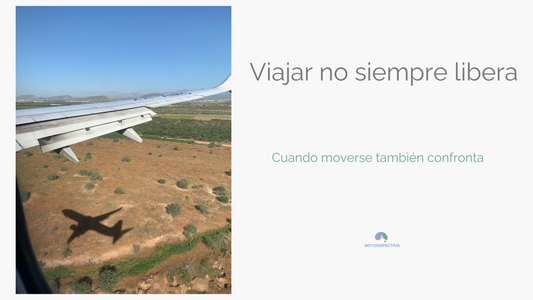 Viajar no siempre libera: cuando moverse también confronta